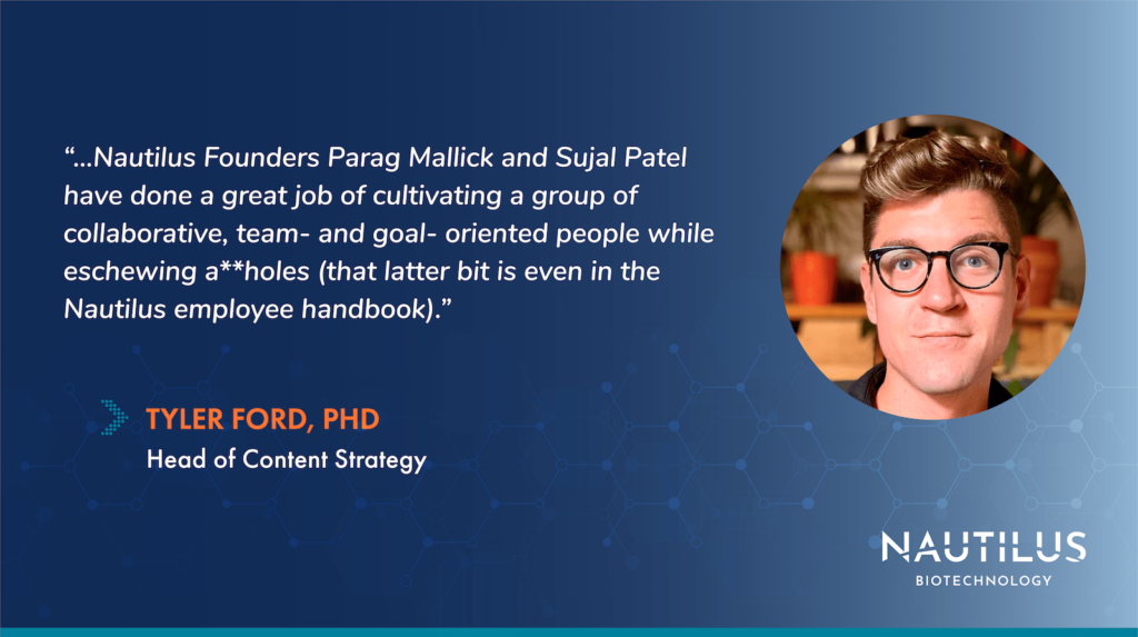 Image featuring a headshot of Tyler Ford and the following quote, "...Nautilus Founders Parag Mallick and Sujal Patel have a done a great job of cultivating a group of collaborative, team- and goal- oriented people while eschewing a**holes (that latter bit is even in the Nautilus employee handbook)."