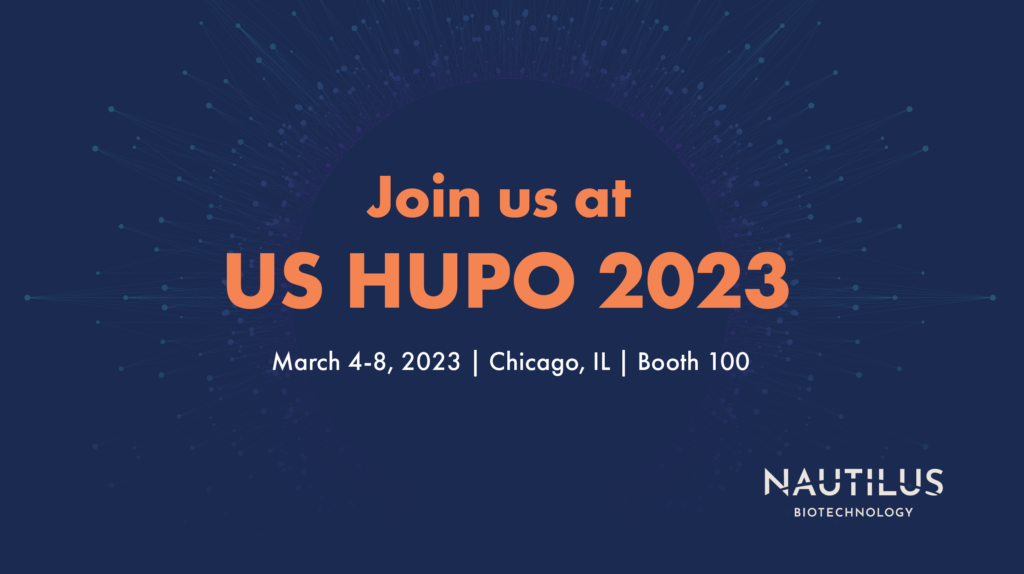 Graphic promoting Nautilus Biotechnology's participation in US HUPO 2023. The graphic reads "Join us at US HUPO 2023. March 4-8, 2023, Chicago IL, Booth 100."